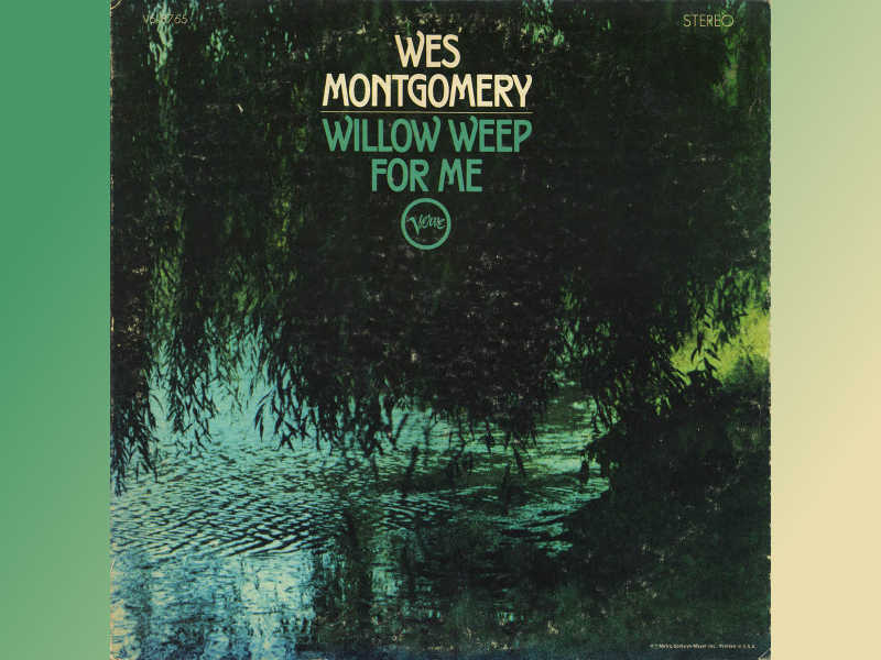     : Wes Montgomery  Willow Weep For Me